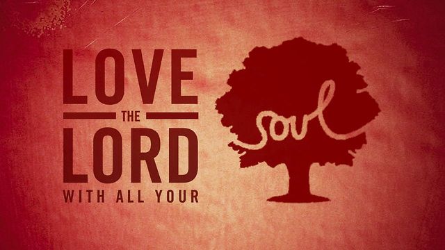 Love the Lord with all Your Soul