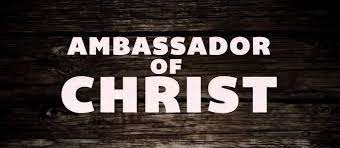 Ambassadors of Jesus Christ